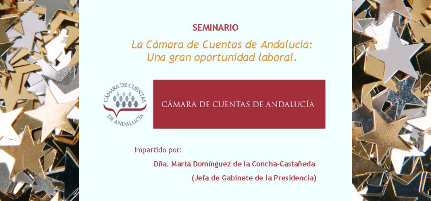 Seminario La Cámara De Cuentas De Andalucía: Una Gran Oportunidad Laboral
